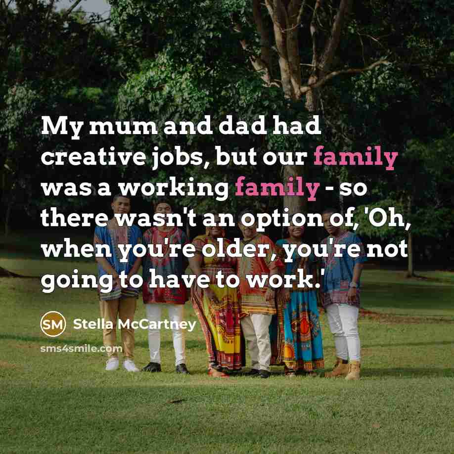 “My mum and dad had creative jobs, but our family…” quote by Stella McCartney