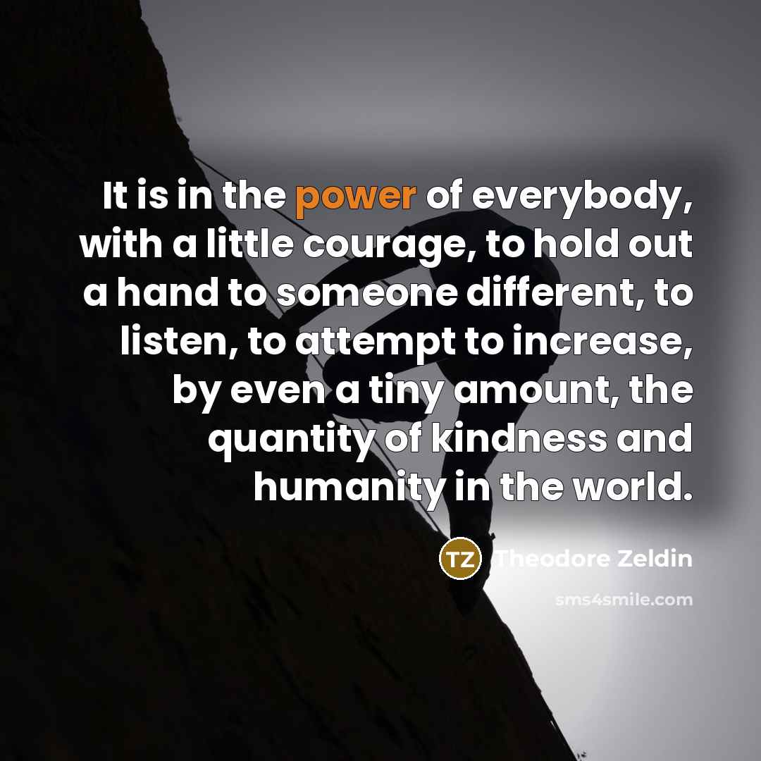 “It is in the power of everybody, with a little…” quote by Theodore Zeldin