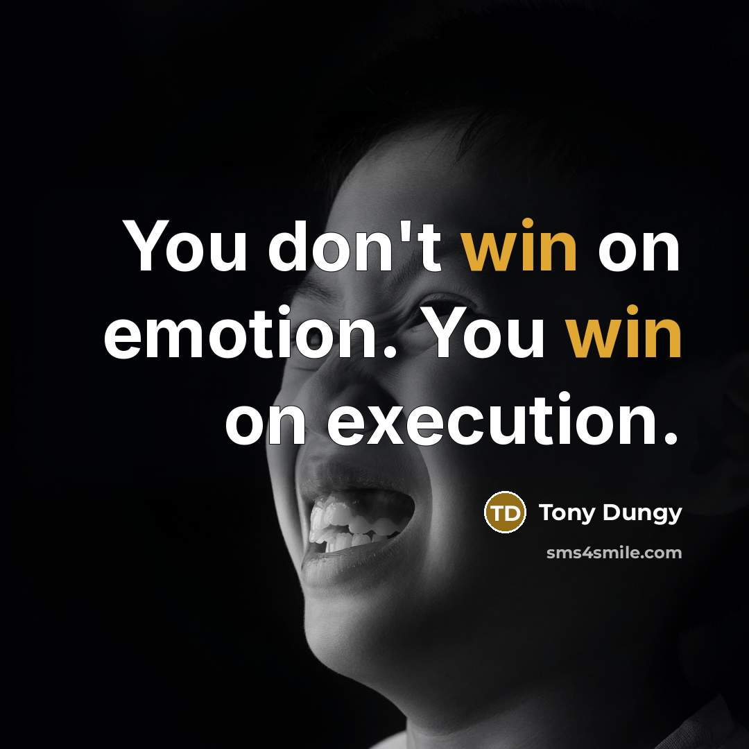 “You don't win on emotion. You win on execution.…” quote by Tony Dungy