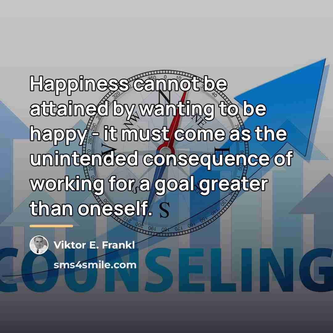 “Happiness cannot be attained by wanting to be happy -…” quote by Viktor E. Frankl