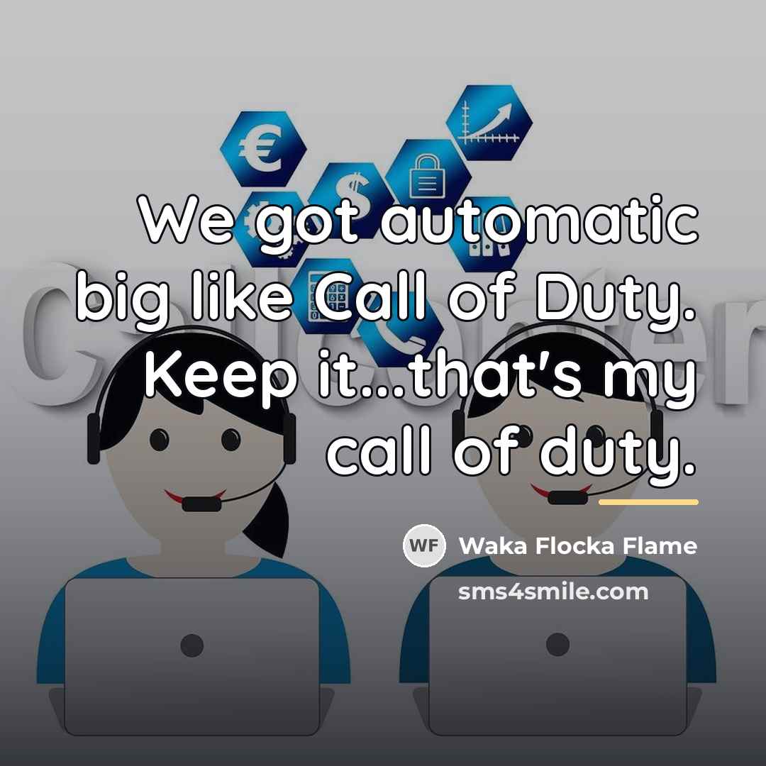 “We got automatic big like Call of Duty. Keep it...that's…” quote by Waka Flocka Flame