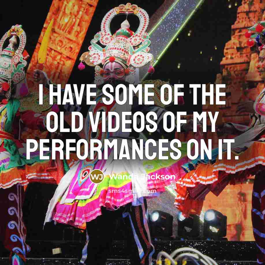 “I have some of the old videos of my performances…” quote by Wanda Jackson