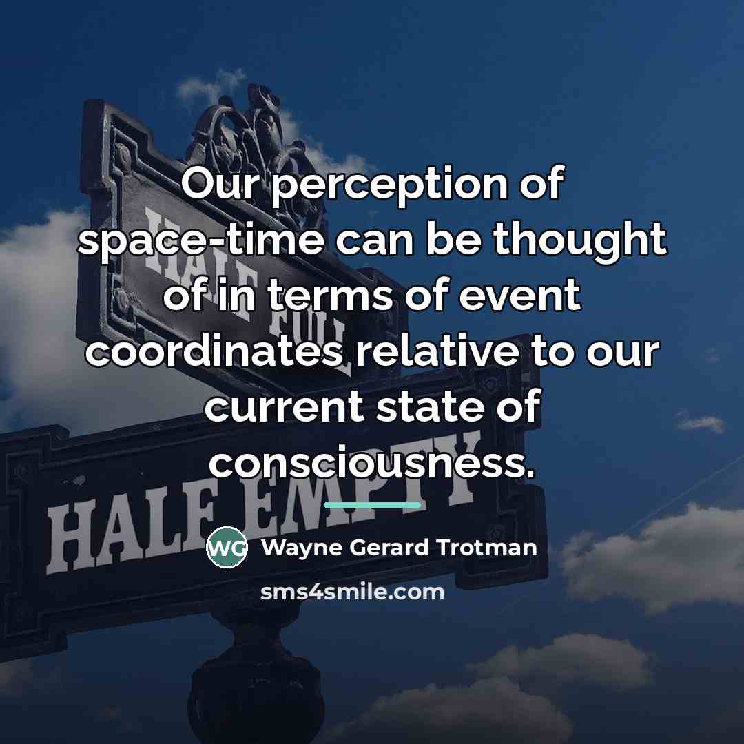 “Our perception of space-time can be thought of in terms…” quote by Wayne Gerard Trotman
