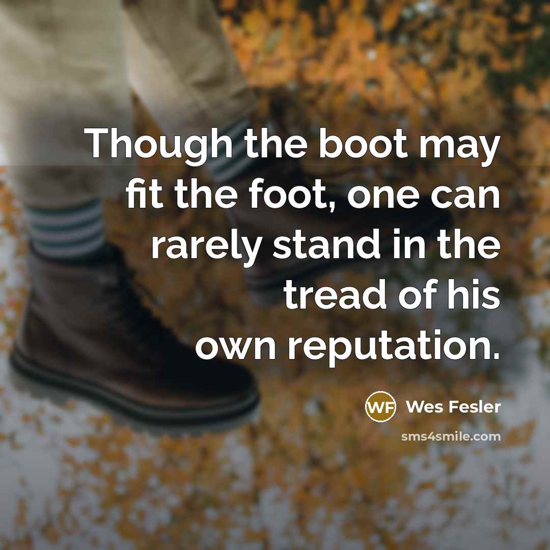 “Though the boot may fit the foot, one can rarely…” quote by Wes Fesler