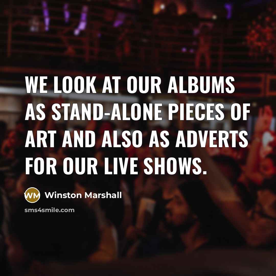 “We look at our albums as stand-alone pieces of art…” quote by Winston Marshall