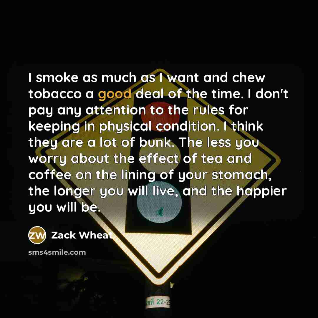 “I smoke as much as I want and chew tobacco…” quote by Zack Wheat