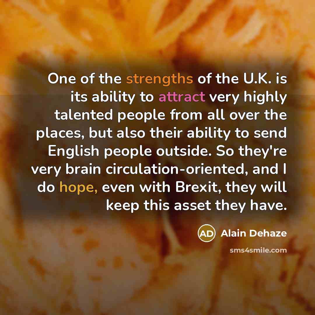 “One of the strengths of the U.K. is its ability…” quote by Alain Dehaze