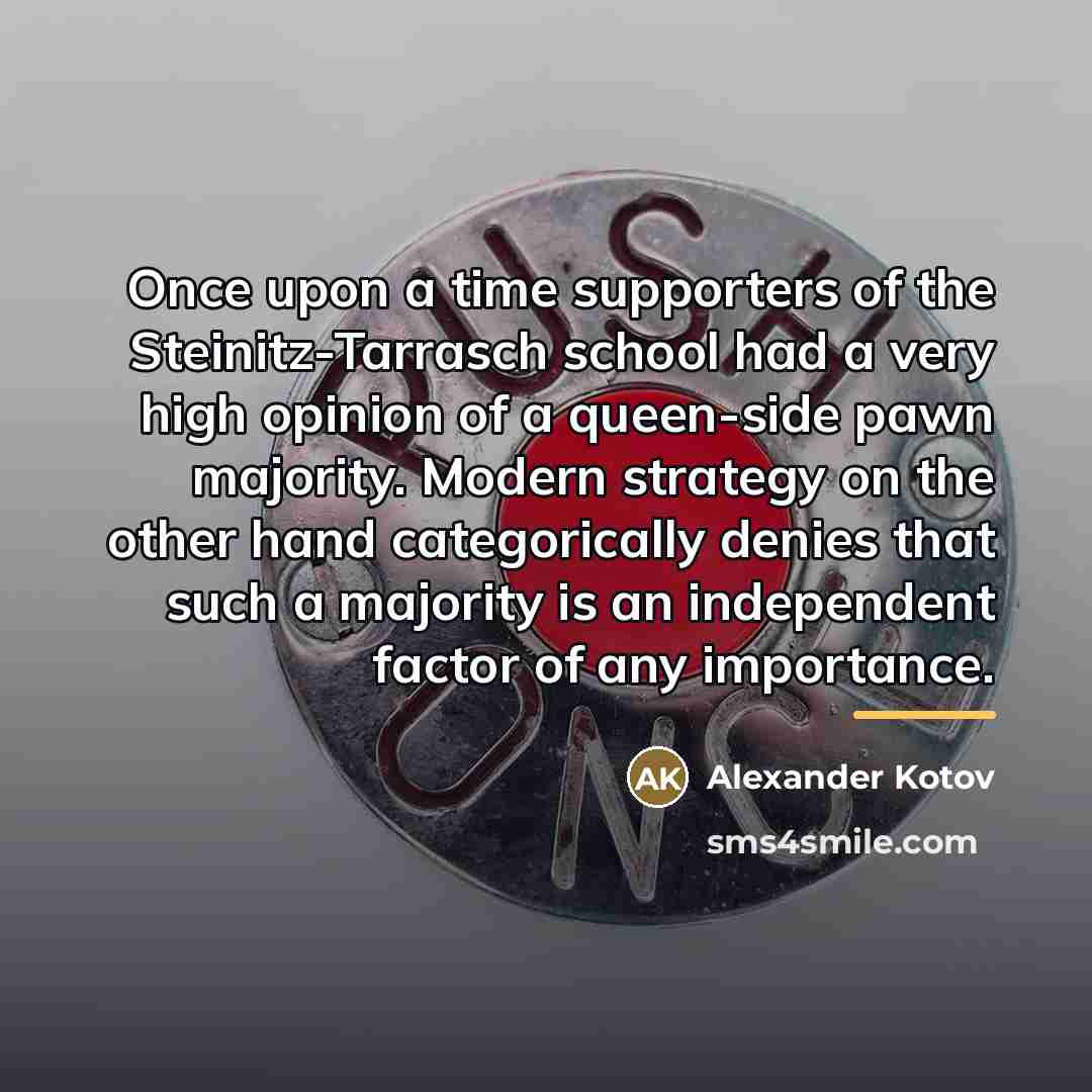 “Once upon a time supporters of the Steinitz-Tarrasch school had…” quote by Alexander Kotov