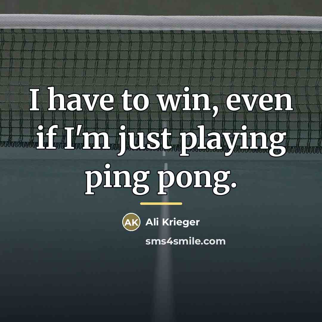 “I have to win, even if I'm just playing ping…” quote by Ali Krieger
