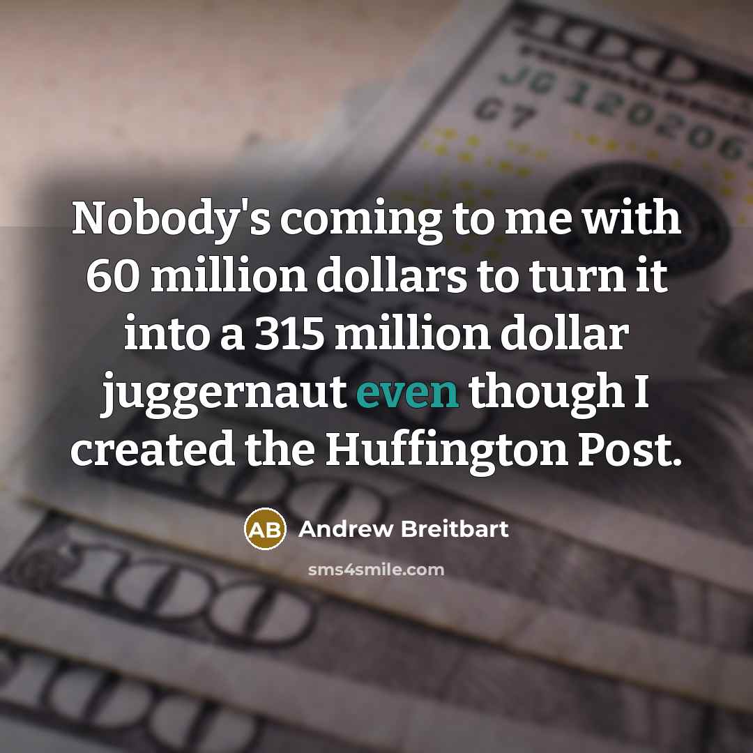 “Nobody's coming to me with 60 million dollars to turn…” quote by Andrew Breitbart