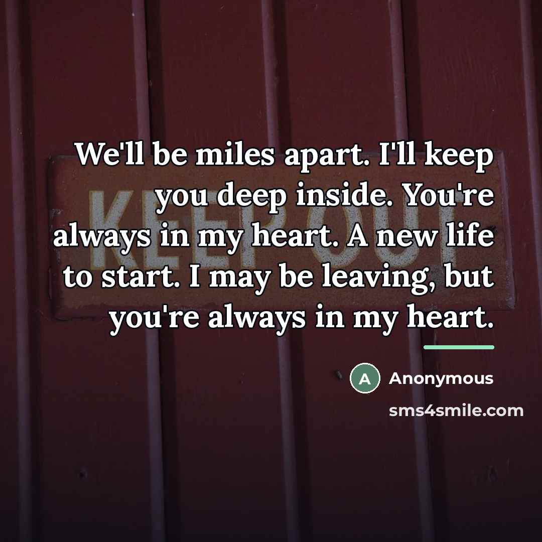 “We'll be miles apart. I'll keep you deep inside. You're…” quote by Anonymous