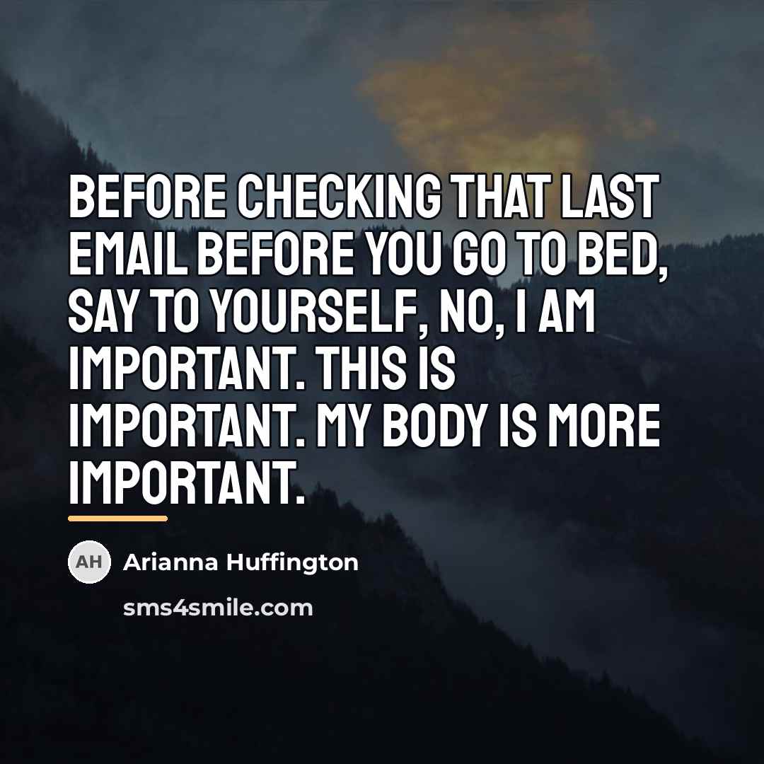 “Before checking that last email before you go to bed,…” quote by Arianna Huffington