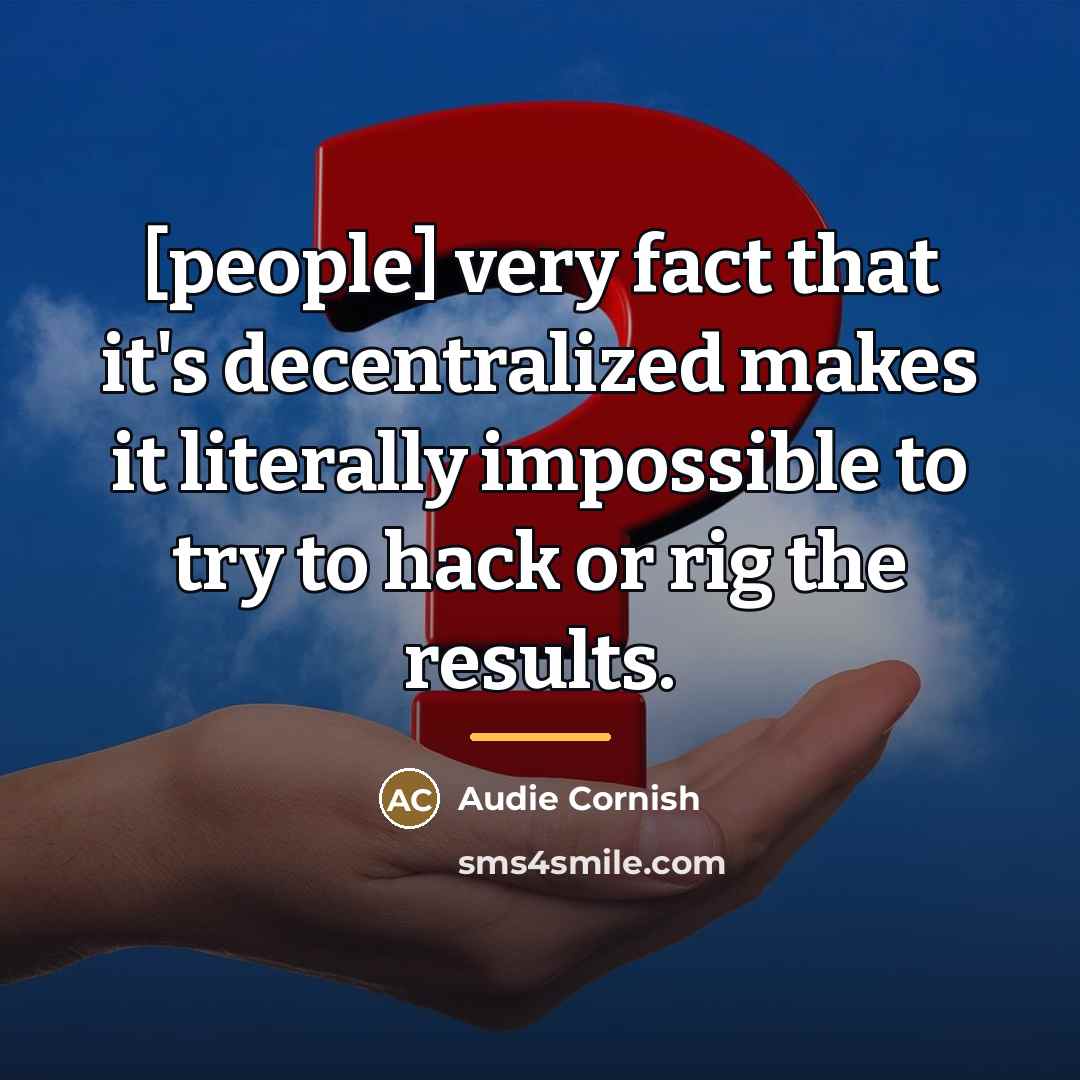 “[people] very fact that it's decentralized makes it literally impossible…” quote by Audie Cornish
