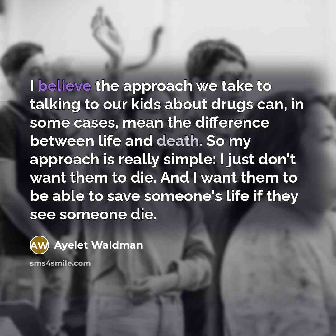 “I believe the approach we take to talking to our…” quote by Ayelet Waldman