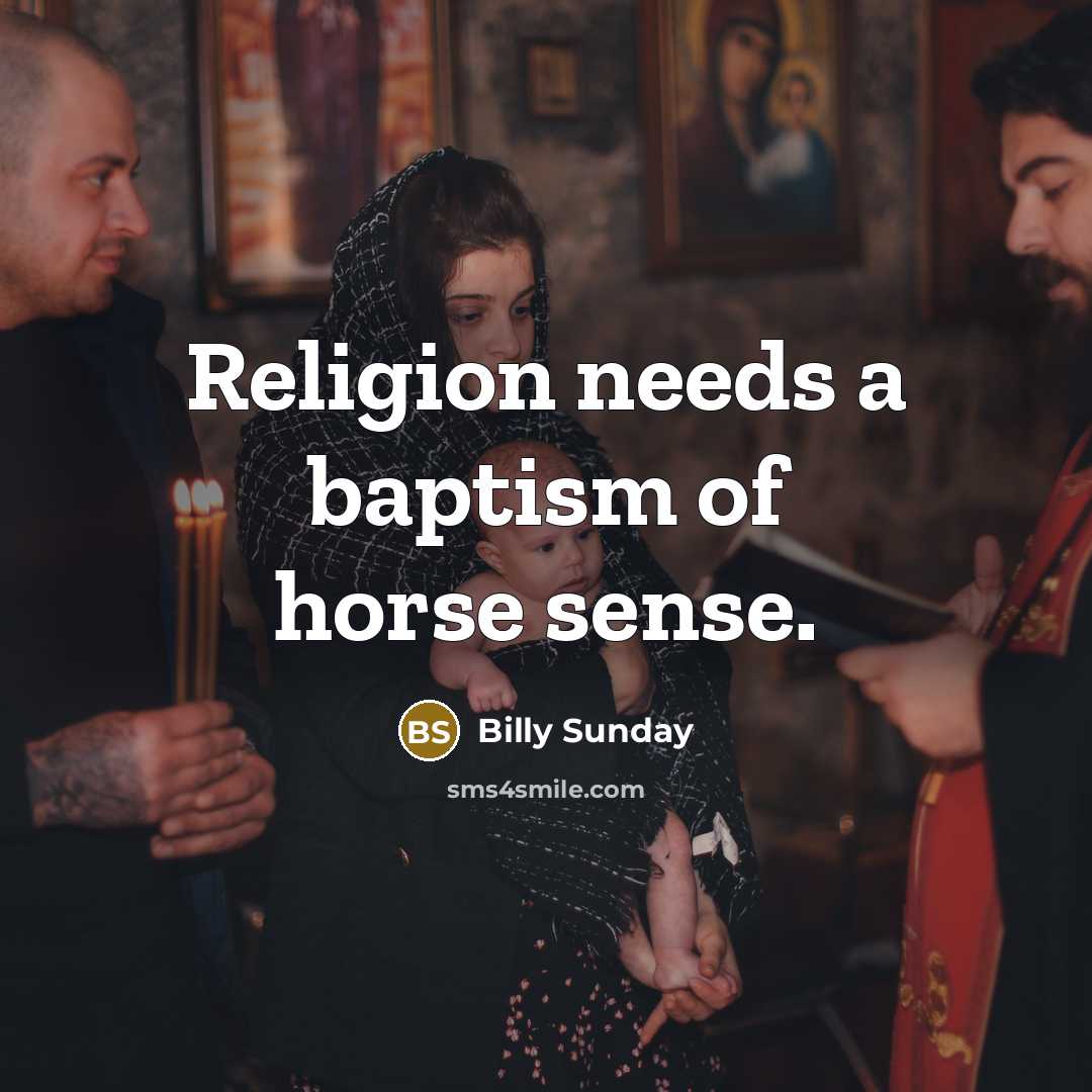“Religion needs a baptism of horse sense.…” quote by Billy Sunday