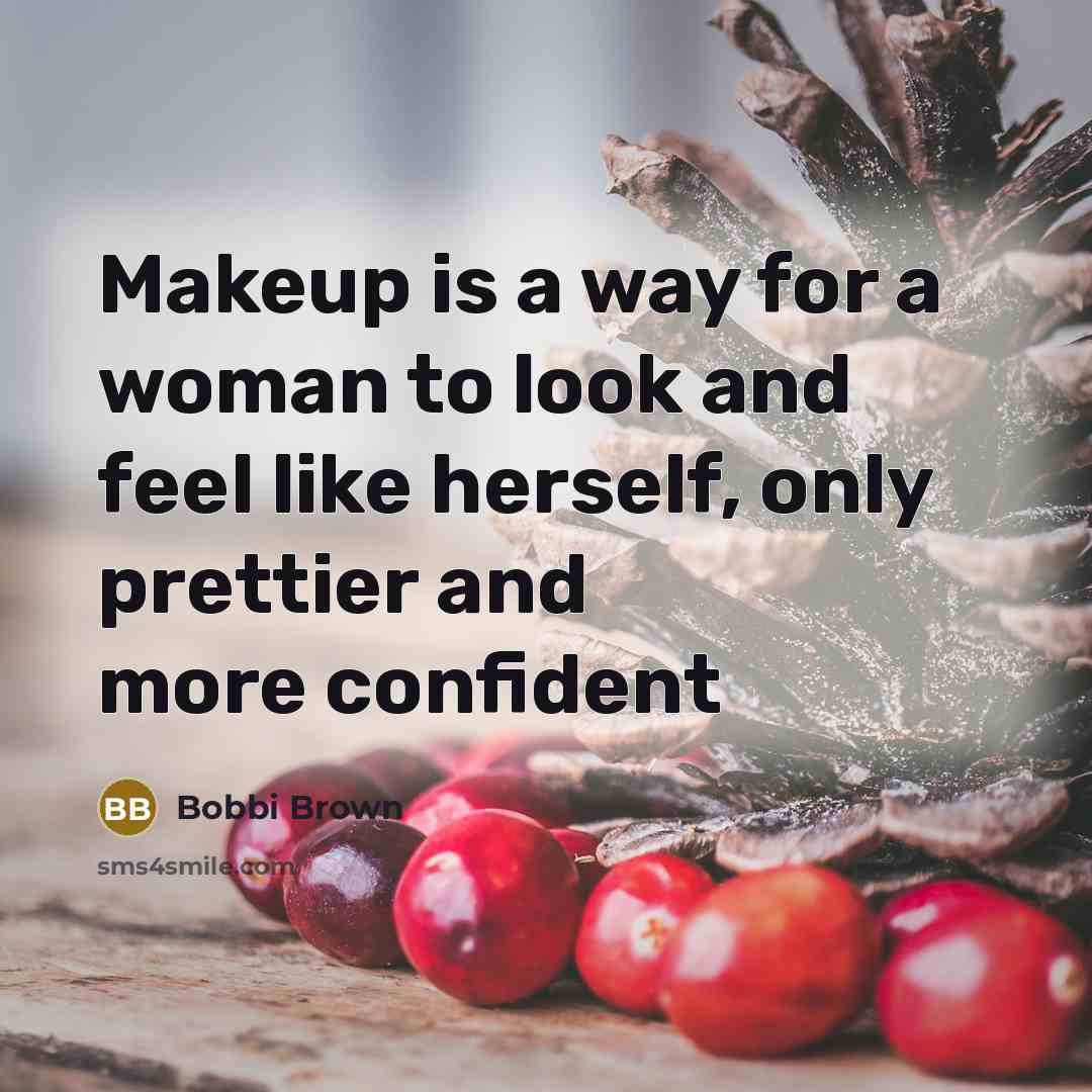 “Makeup is a way for a woman to look and…” quote by Bobbi Brown
