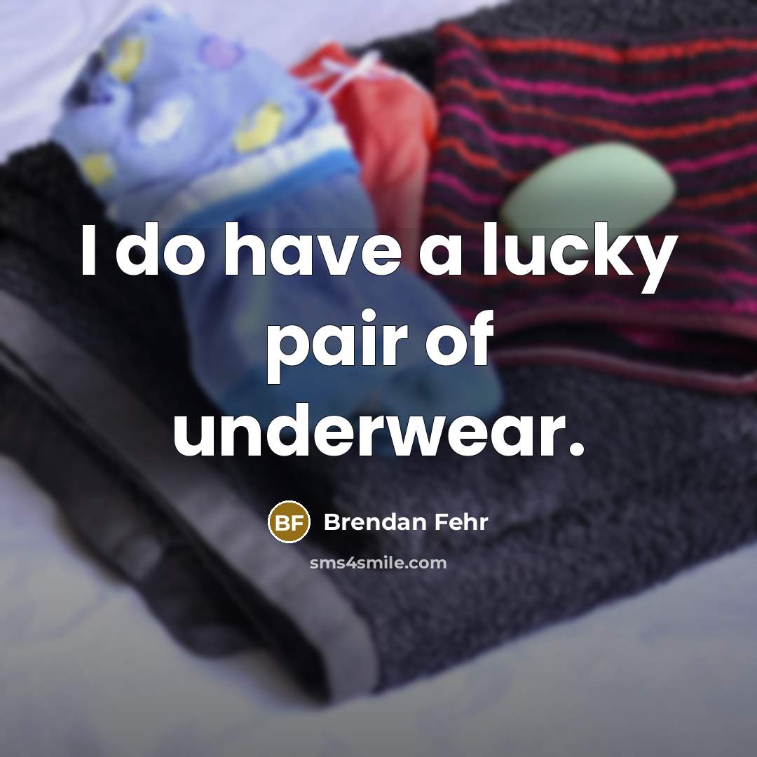 “I do have a lucky pair of underwear.…” quote by Brendan Fehr