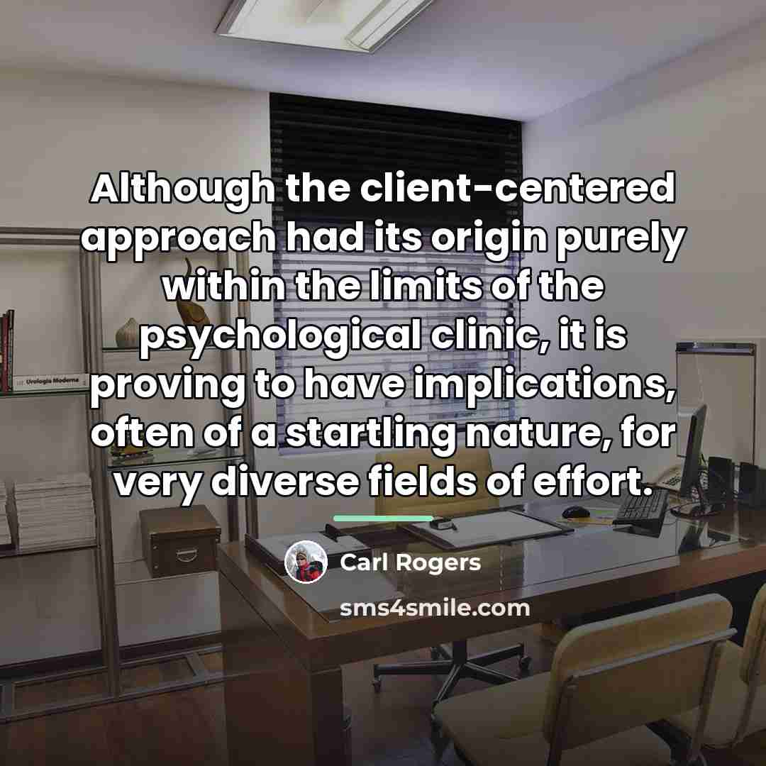 “Although the client-centered approach had its origin purely within the…” quote by Carl Rogers