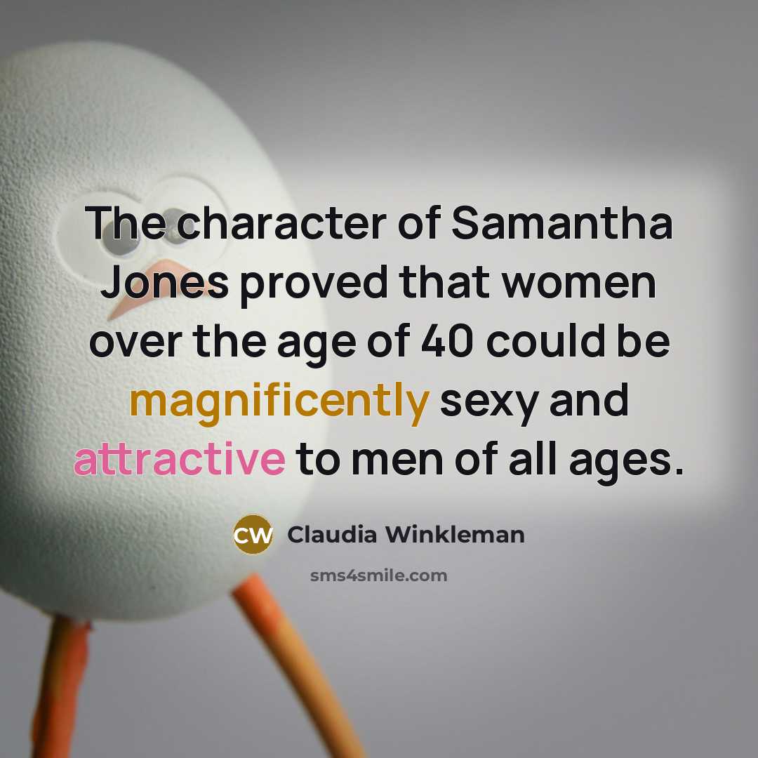 “The character of Samantha Jones proved that women over the…” quote by Claudia Winkleman