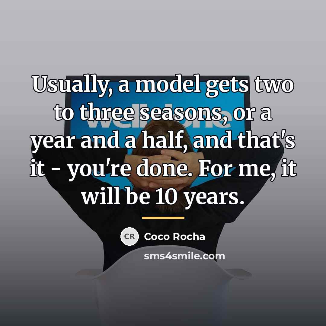 “Usually, a model gets two to three seasons, or a…” quote by Coco Rocha
