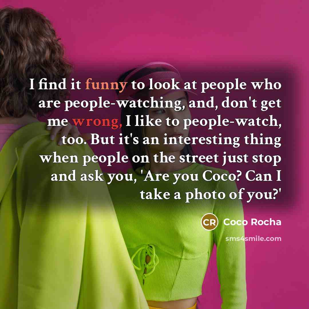 “I find it funny to look at people who are…” quote by Coco Rocha