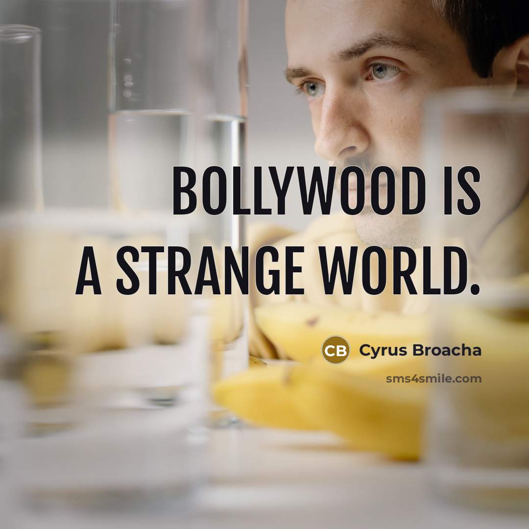 “Bollywood is a strange world.…” quote by Cyrus Broacha