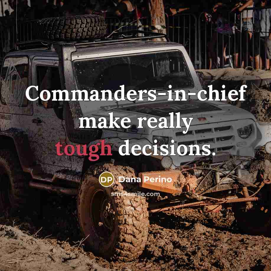 “Commanders-in-chief make really tough decisions.” quote by Dana Perino