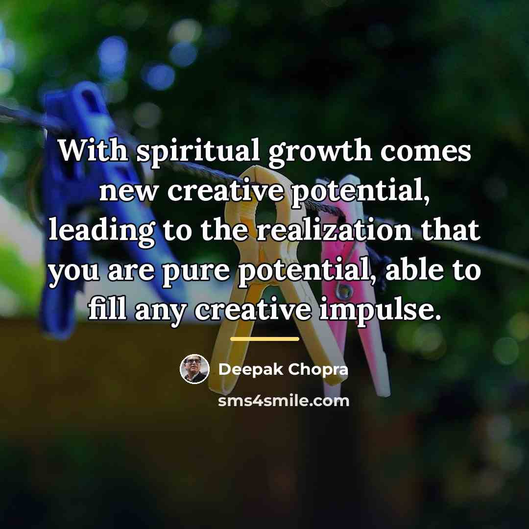 “With spiritual growth comes new creative potential, leading to the…” quote by Deepak Chopra