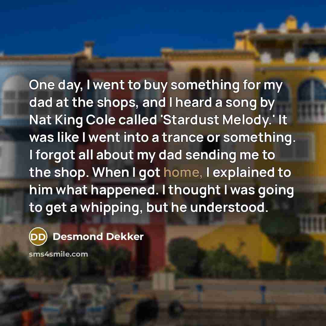 “One day, I went to buy something for my dad…” quote by Desmond Dekker