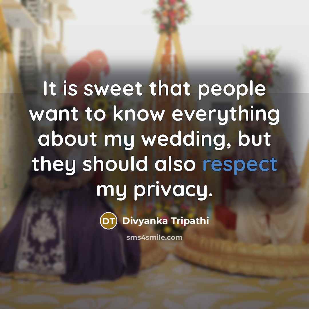 “It is sweet that people want to know everything about…” quote by Divyanka Tripathi