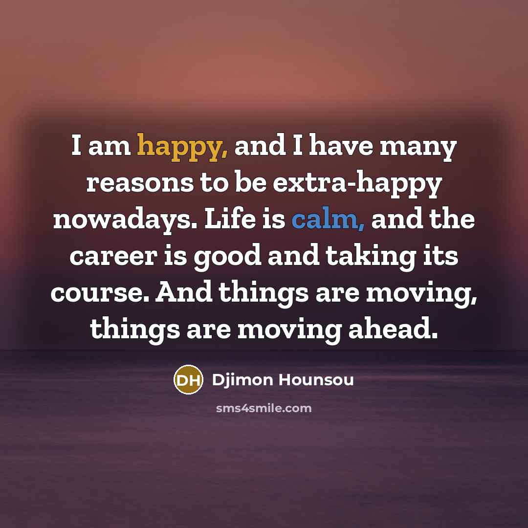 “I am happy, and I have many reasons to be…” quote by Djimon Hounsou