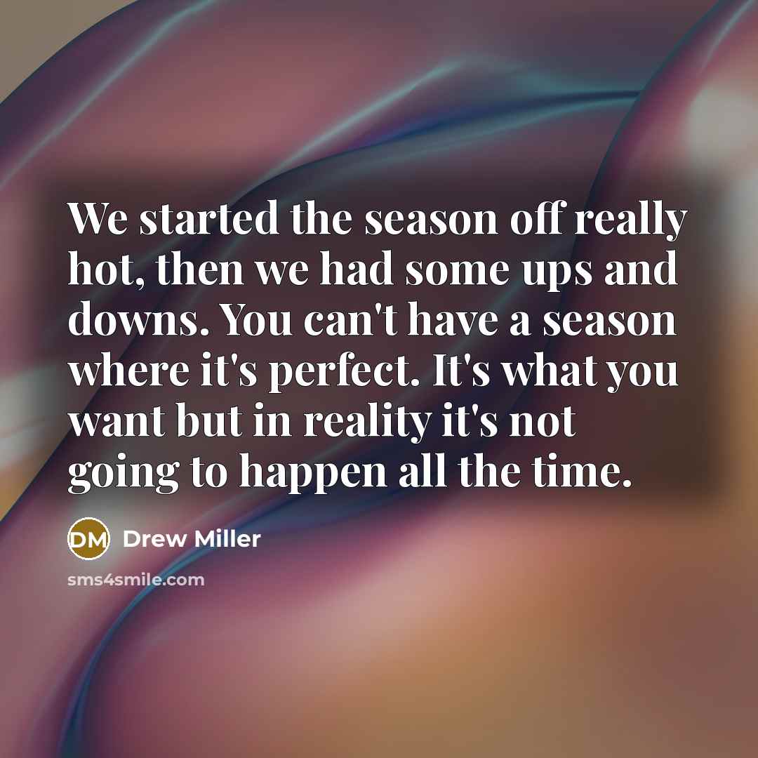 “We started the season off really hot, then we had…” quote by Drew Miller
