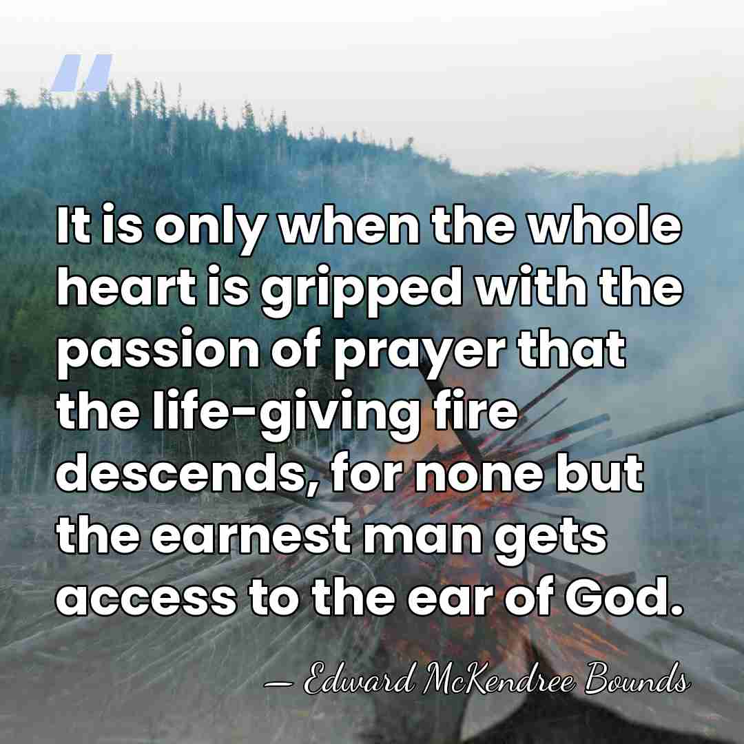 It is only when the whole heart is gripped with the passion&hellip; - Edward McKendree Bounds