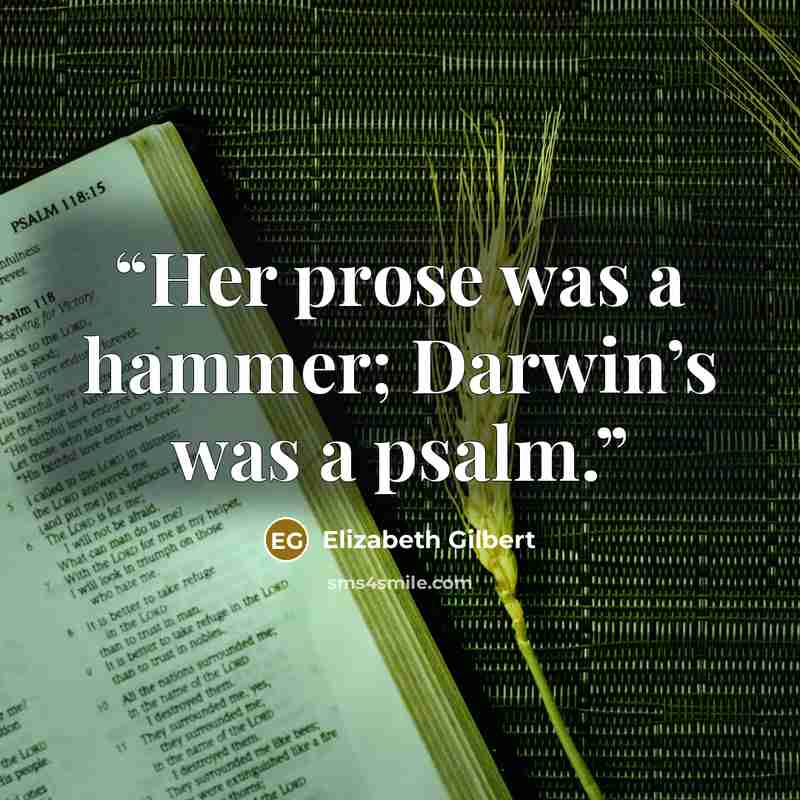 “Her prose was a hammer; Darwin’s was a psalm.” quote by Elizabeth Gilbert