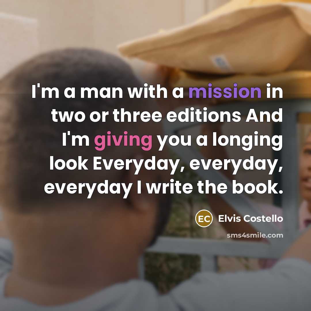 “I'm a man with a mission in two or three…” quote by Elvis Costello