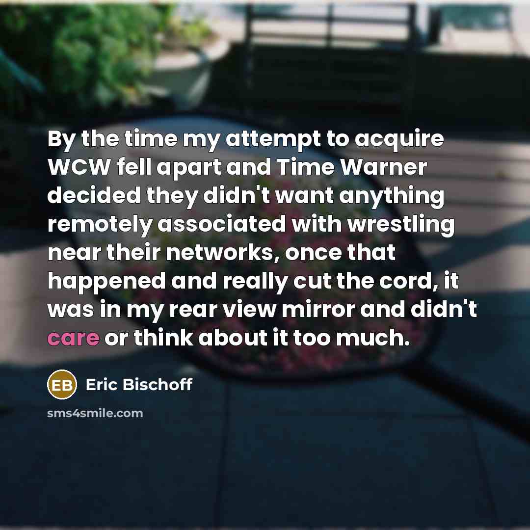 “By the time my attempt to acquire WCW fell apart…” quote by Eric Bischoff