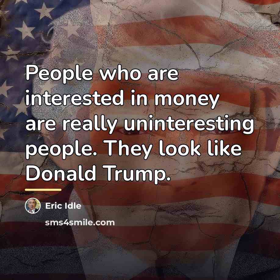 “People who are interested in money are really uninteresting people.…” quote by Eric Idle