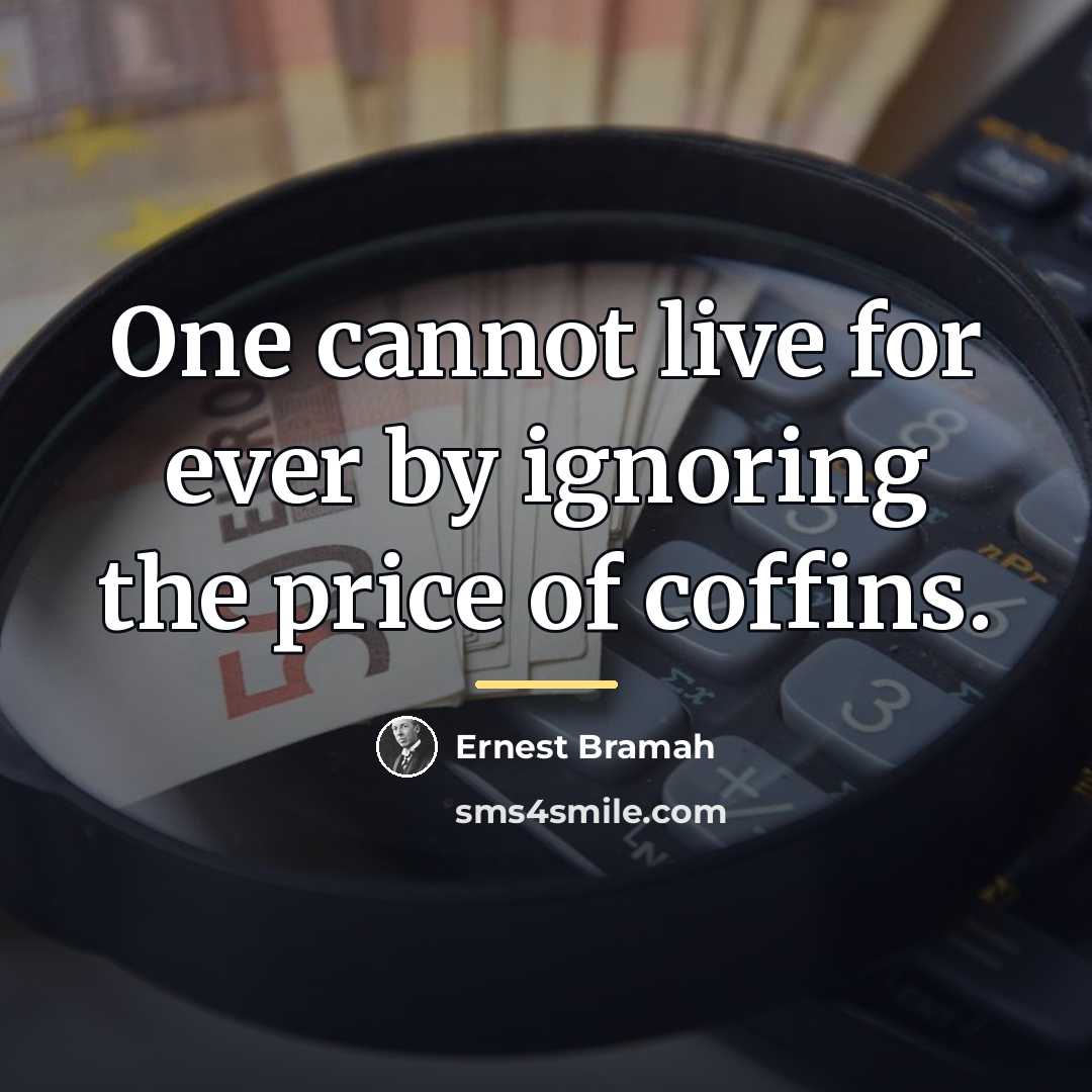 “One cannot live for ever by ignoring the price of…” quote by Ernest Bramah