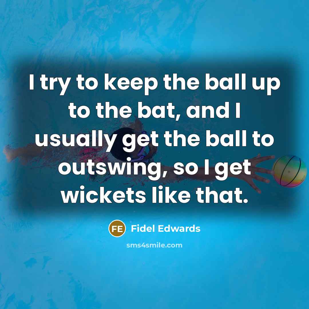 “I try to keep the ball up to the bat,…” quote by Fidel Edwards