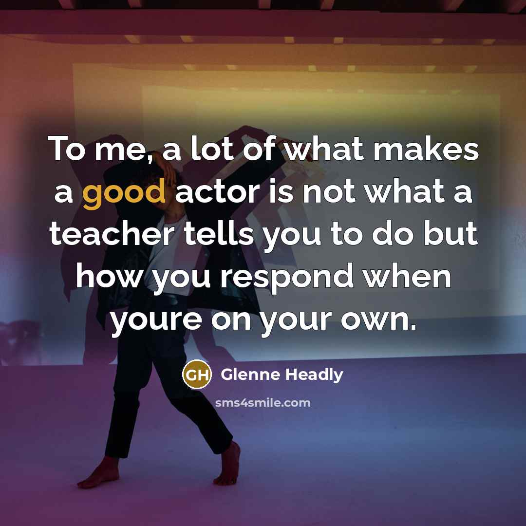 “To me, a lot of what makes a good actor…” quote by Glenne Headly