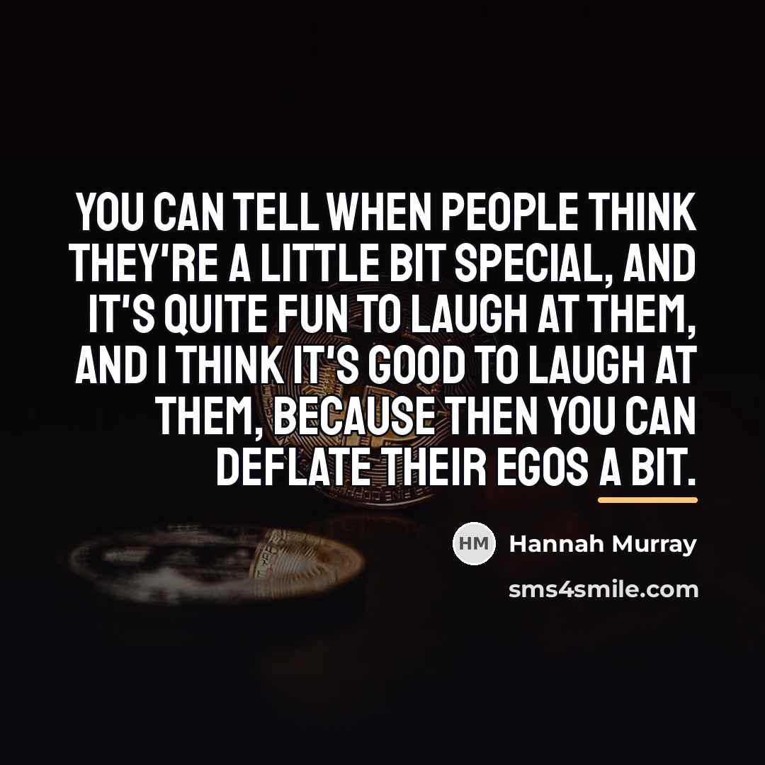 “You can tell when people think they're a little bit…” quote by Hannah Murray