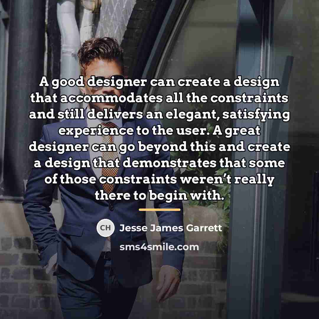“A good designer can create a design that accommodates all…” quote by Jesse James Garrett