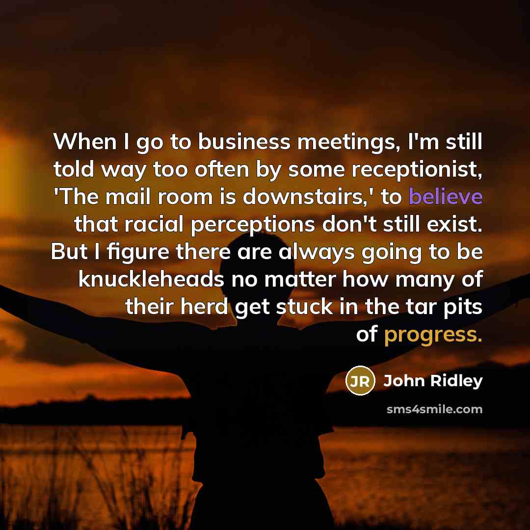 “When I go to business meetings, I'm still told way…” quote by John Ridley