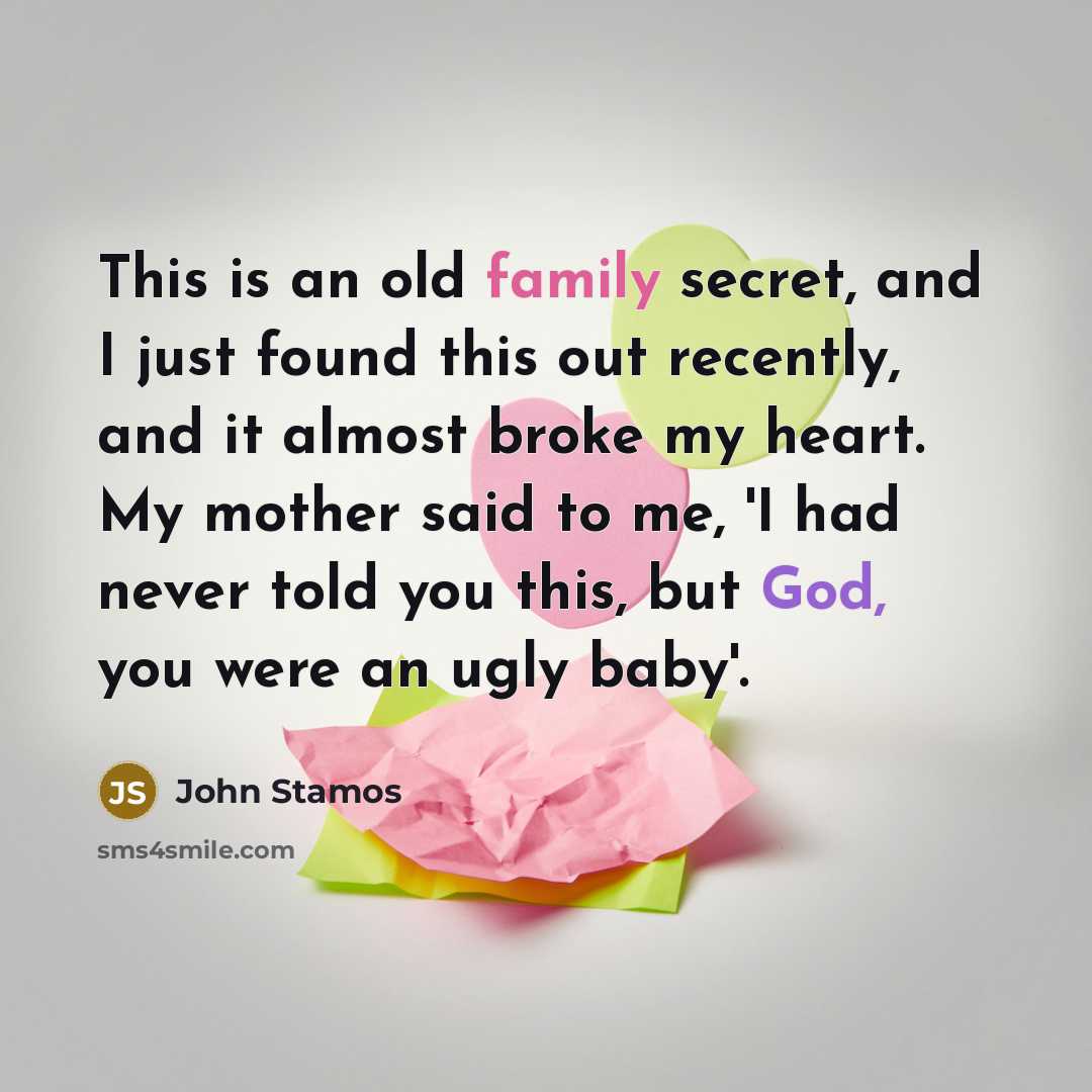 “This is an old family secret, and I just found…” quote by John Stamos