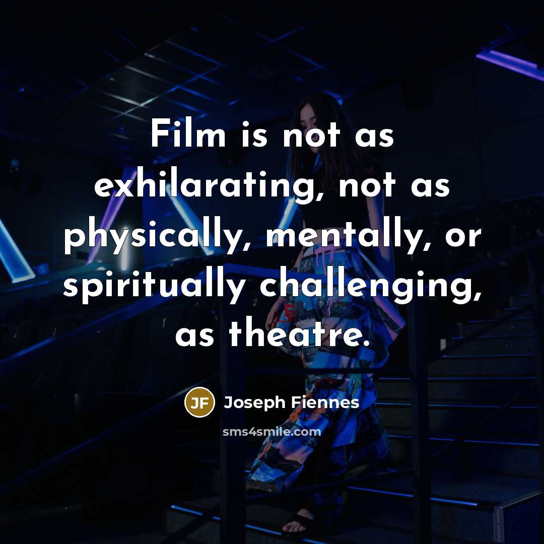 “Film is not as exhilarating, not as physically, mentally, or…” quote by Joseph Fiennes