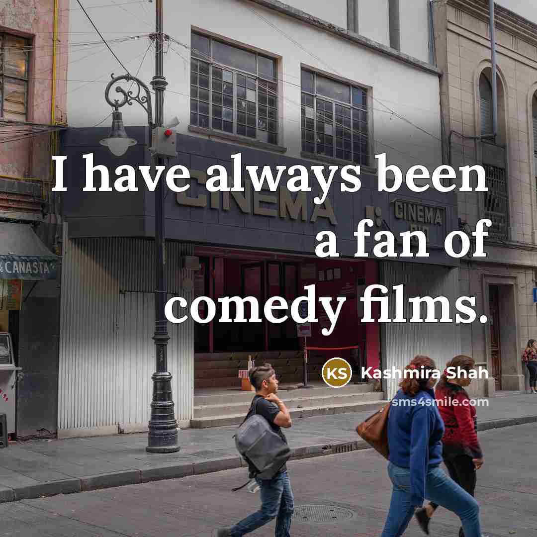 “I have always been a fan of comedy films.…” quote by Kashmira Shah