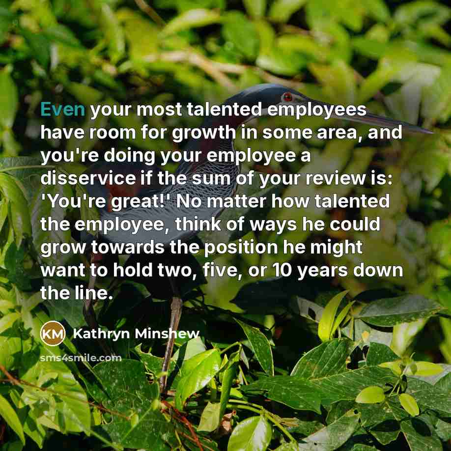 “Even your most talented employees have room for growth in…” quote by Kathryn Minshew