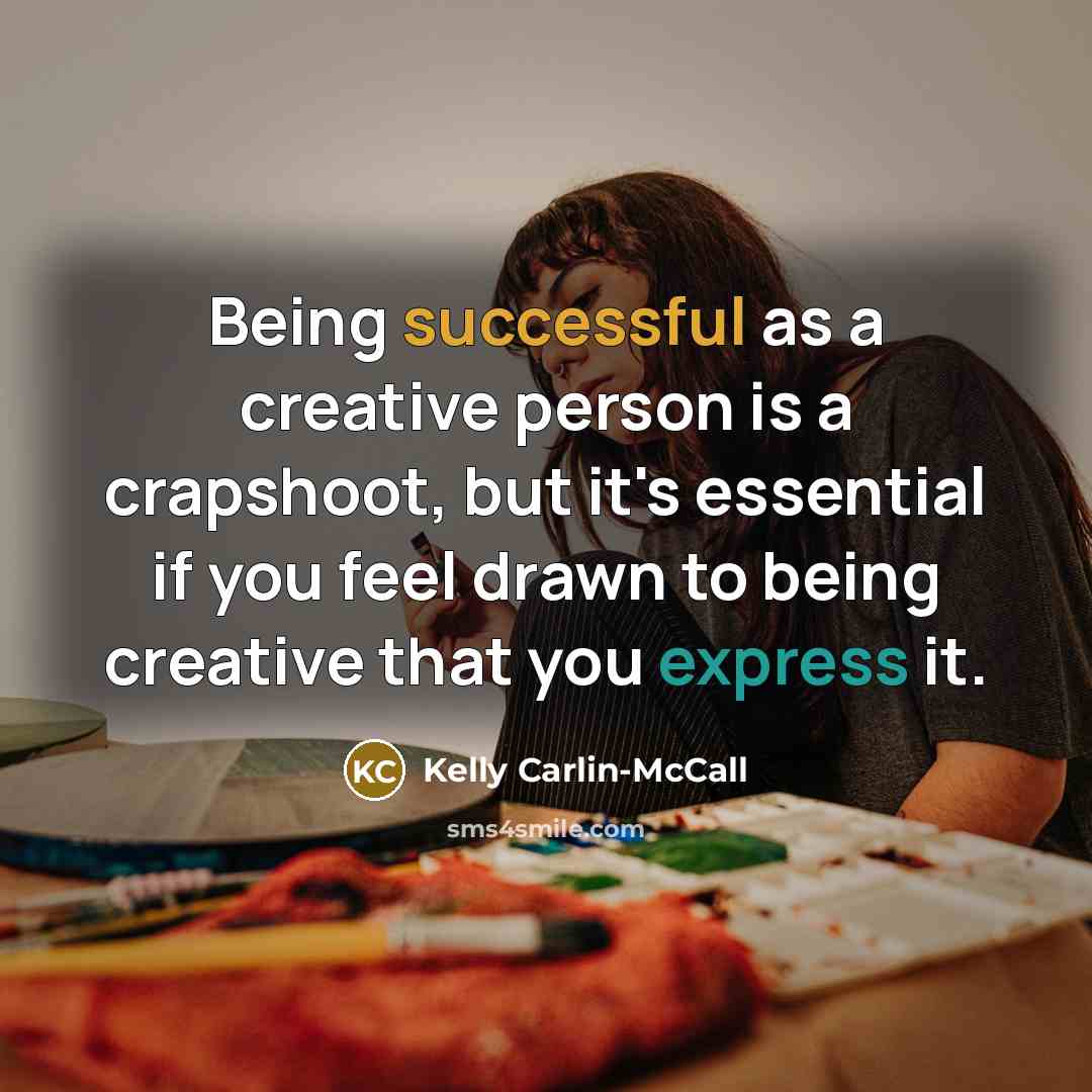 “Being successful as a creative person is a crapshoot, but…” quote by Kelly Carlin-McCall