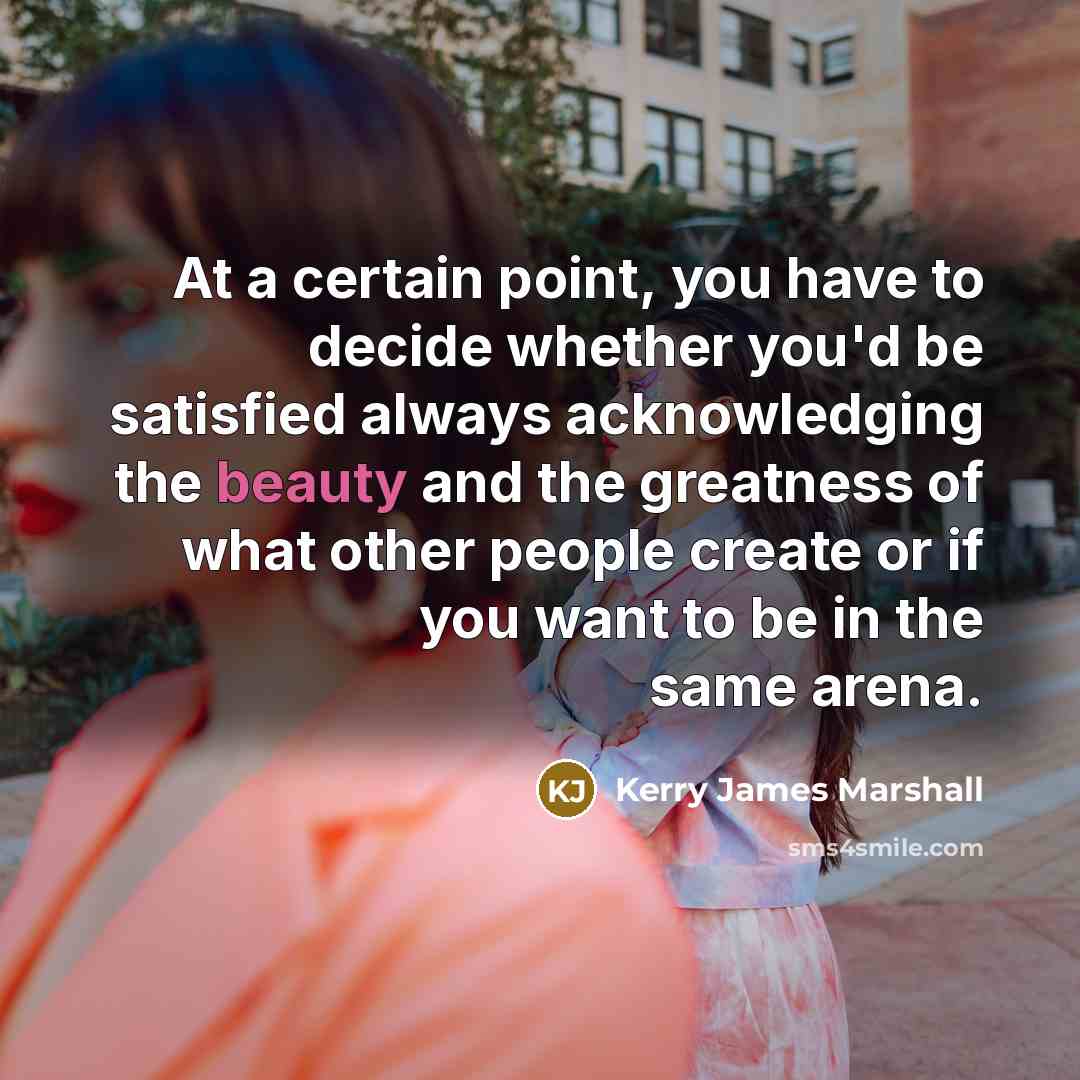 “At a certain point, you have to decide whether you'd…” quote by Kerry James Marshall