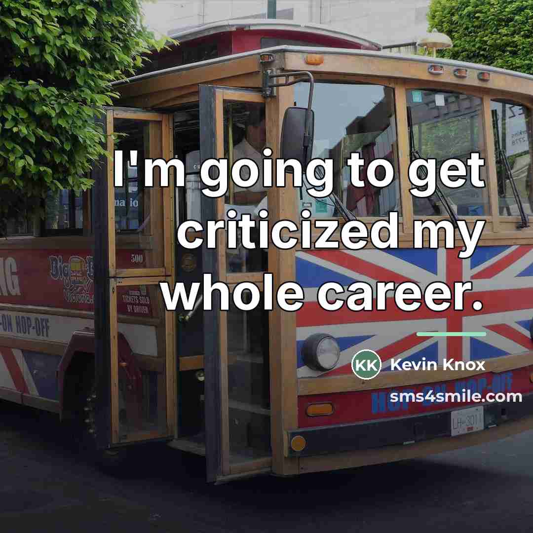 “I'm going to get criticized my whole career.…” quote by Kevin Knox
